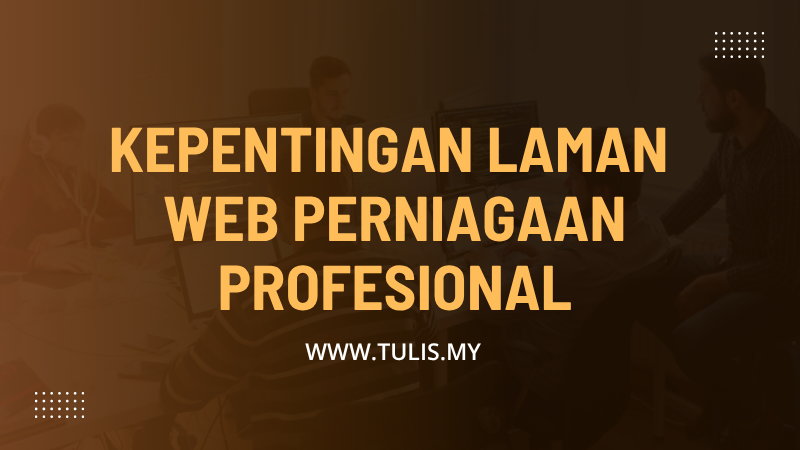 Kepentingan Laman Web Perniagaan Profesional